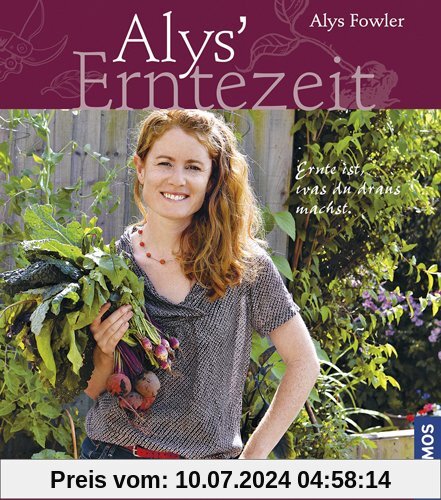 Alys Erntezeit: Anbauen, ernten, trocknen, konservieren, einmachen, entsaften, einfrieren