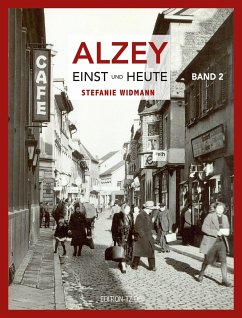 Alzey Einst und Heute von Ed. TZ / Leinpfad