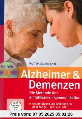 Alzheimer & Demenzen. Die Methode der einfühlsamen Kommunikation: Unterstützung und Anleitung für Angehörige - auch auf DVD