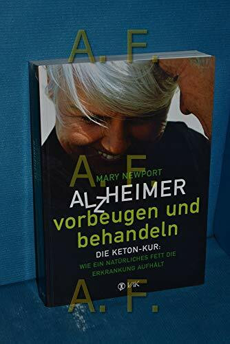 Alzheimer - vorbeugen und behandeln: Die Keton-Kur: Wie ein natürliches Fett die Erkrankung au... Alzheimer - vorbeugen und behandeln: Die Keton-Kur: Wie ein natürliches Fett die Erkrankung au...