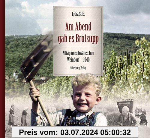 Am Abend gab es Brotsupp: Alltag im schwäbischen Weindorf - 1940