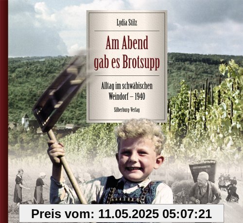 Am Abend gab es Brotsupp: Alltag im schwäbischen Weindorf - 1940