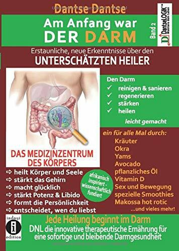 Am Anfang war DER DARM: Erstaunliche neue Erkenntnisse über den UNTERSCHÄTZTEN HEILER: Band 2:... Am Anfang war DER DARM: Erstaunliche neue Erkenntnisse über den UNTERSCHÄTZTEN HEILER: Band 2:...