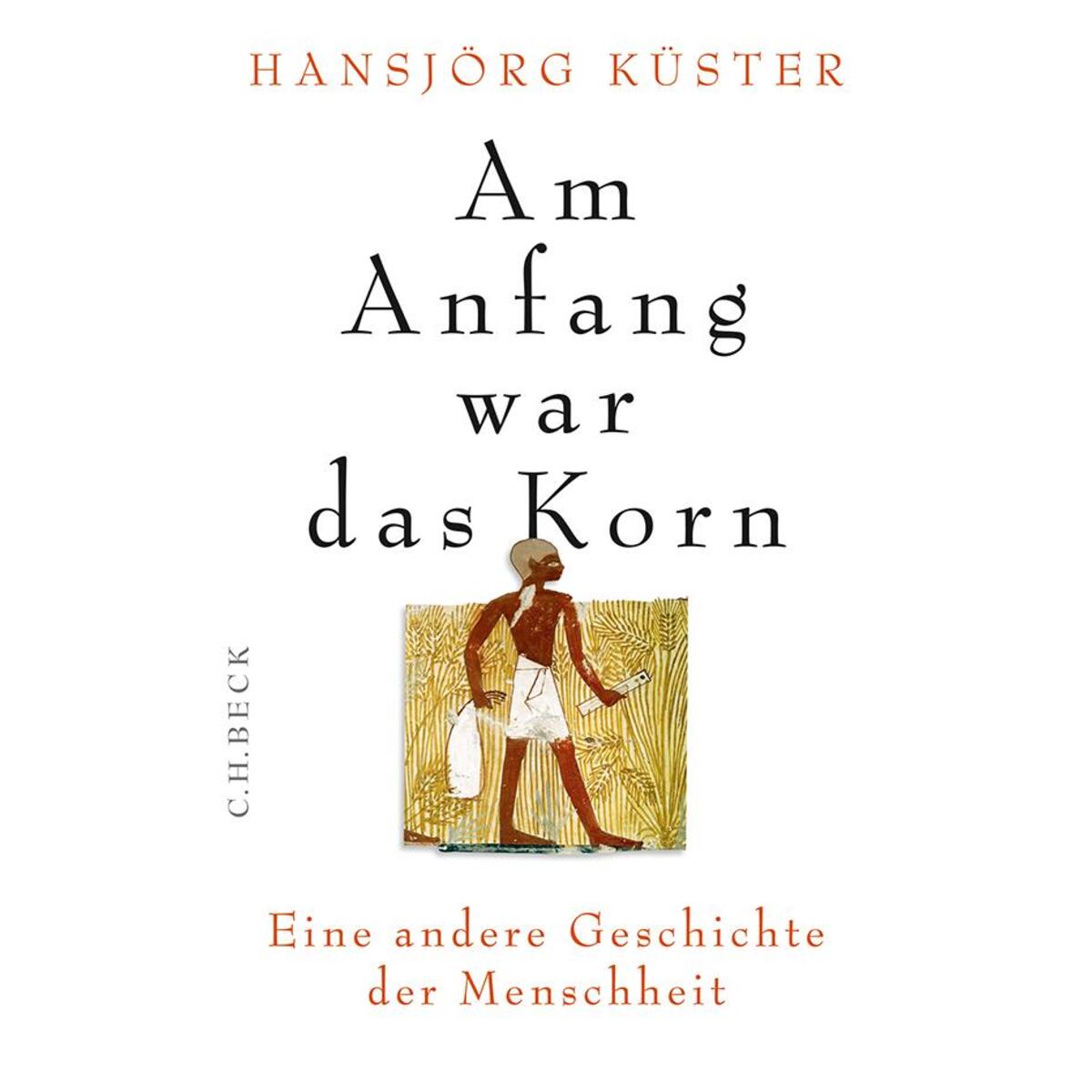 Am Anfang war das Korn Am Anfang war das Korn von C.H. Beck