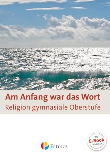 Am Anfang war das Wort - Religion in der gymnasialen Oberstufe: Schulbuch von Oldenbourg Schulbuchverl.