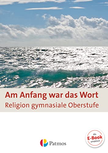 Am Anfang war das Wort - Religion in der gymnasialen Oberstufe: Schulbuch