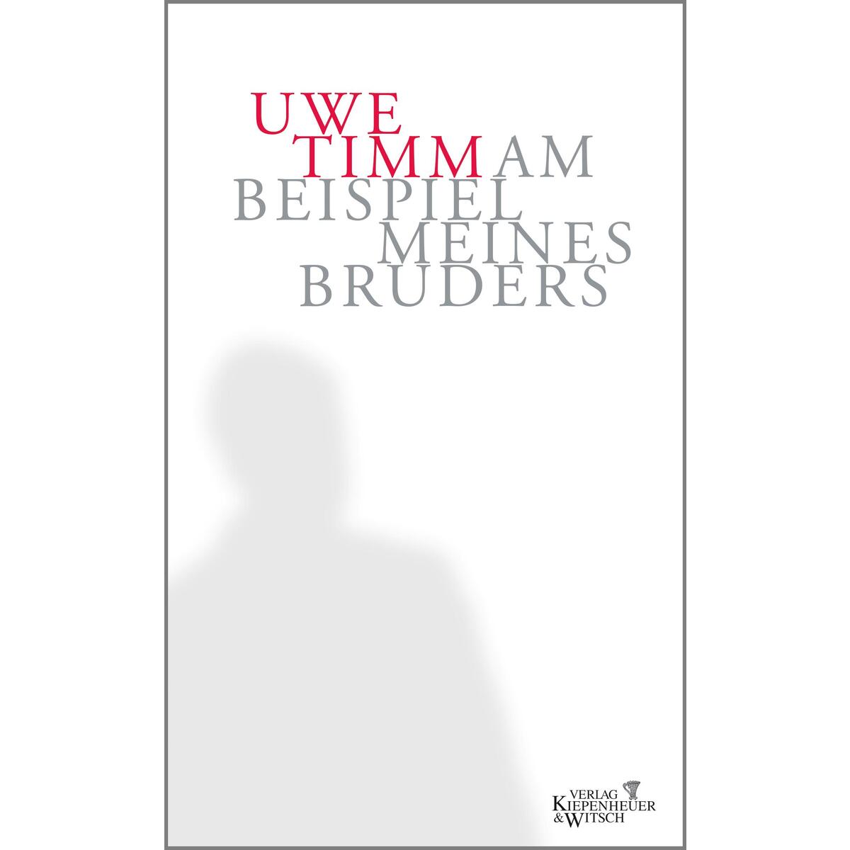 Am Beispiel meines Bruders Am Beispiel meines Bruders von Kiepenheuer & Witsch GmbH