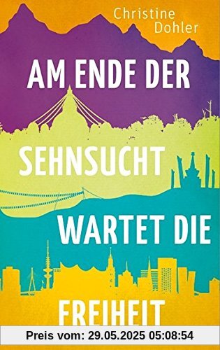 Am Ende der Sehnsucht wartet die Freiheit Am Ende der Sehnsucht wartet die Freiheit