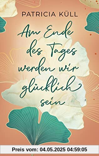 Am Ende des Tages werden wir glücklich sein: Roman