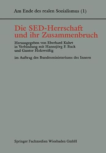 Am Ende des realen Sozialismus, Bd.1, Die SED-Herrschaft und ihr Zusammenbruch