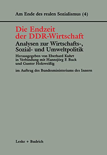 Am Ende des realen Sozialismus, Bd.4, Die Endzeit der DDR-Wirtschaft, Analysen zur Wirtschafts-, Sozial- und Umweltpolitik (Am Ende des Realen Sozialismus, 4, Band 4)