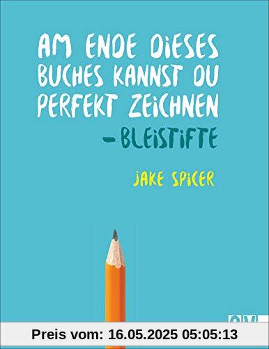 Am Ende dieses Buches kannst Du perfekt zeichnen. Bleistifte. Praxis-Zeichenschule: leicht verständlich von Künstler Jake Spicer erklärt. Mit Materialinformationen und spannenden Insider-Zeichentipps