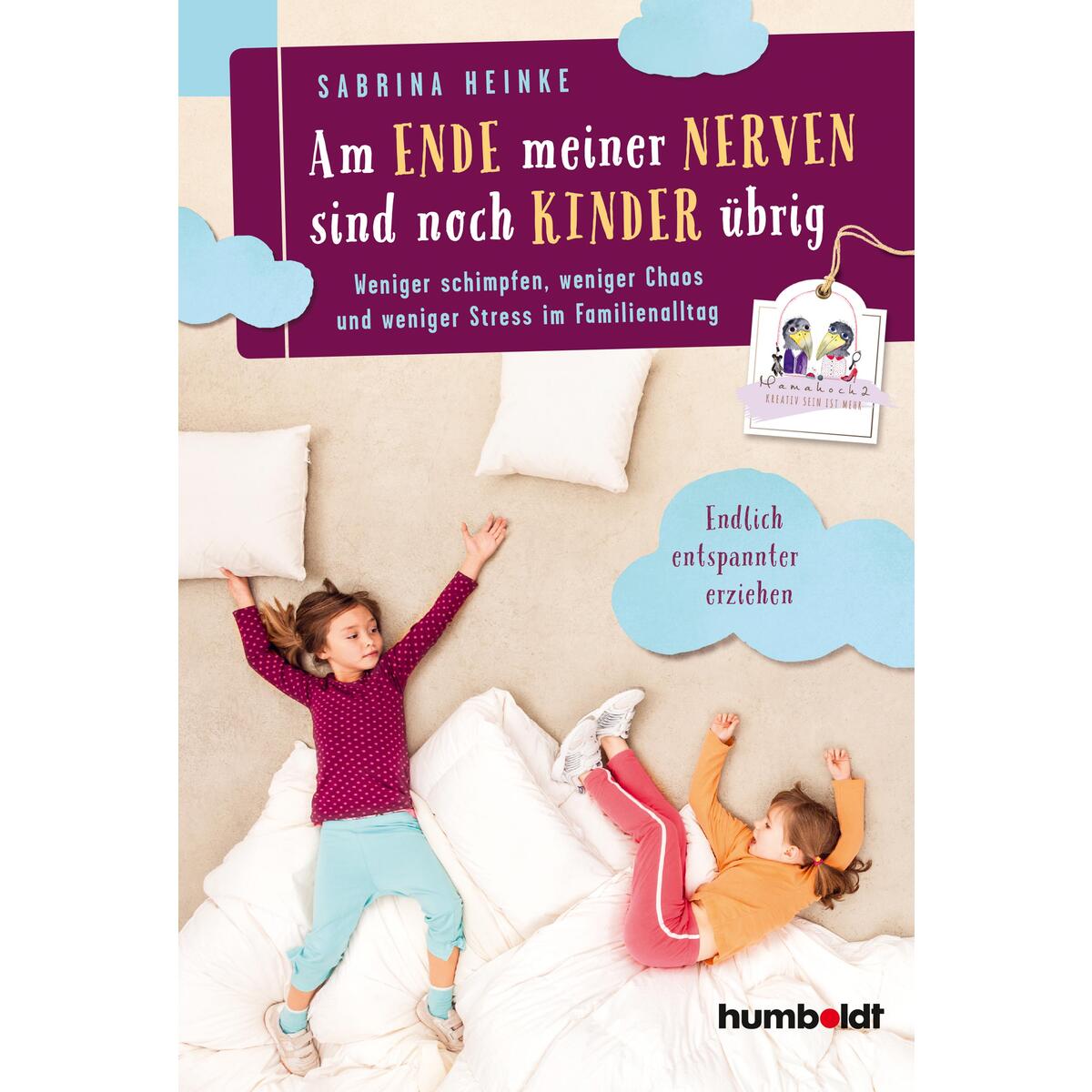 Am Ende meiner Nerven sind noch Kinder übrig Am Ende meiner Nerven sind noch Kinder übrig von Humboldt Verlag