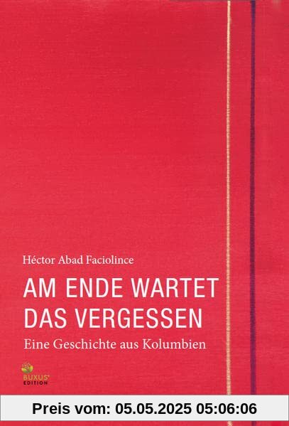 Am Ende wartet das Vergessen: Eine Geschichte aus Kolumbien (Fritz Bauer Bibliothek)