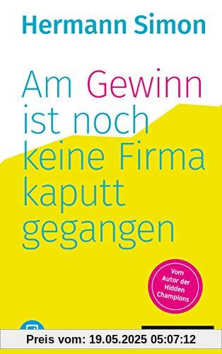 Am Gewinn ist noch keine Firma kaputtgegangen Am Gewinn ist noch keine Firma kaputtgegangen