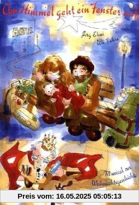 Am Himmel geht ein Fenster auf: Musical zur Weihnachtsgeschichte. Für Kinderchor, Solisten und Klavier Am Himmel geht ein Fenster auf: Musical zur Weihnachtsgeschichte. Für Kinderchor, Solisten und Klavier