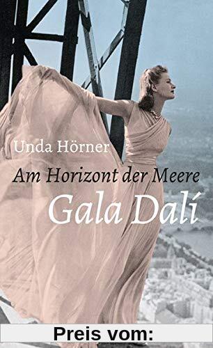 Am Horizont der Meere: Gala Dali. Roman