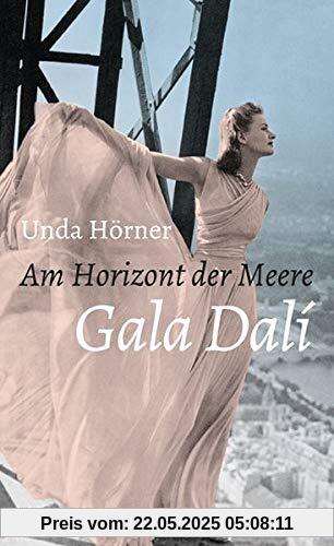 Am Horizont der Meere: Gala Dali. Roman