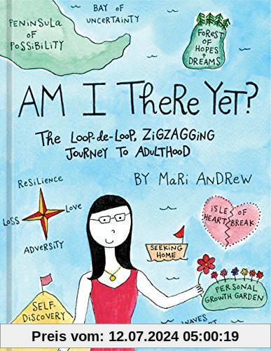 Am I There Yet?: The Loop-de-loop, Zigzagging Journey to Adulthood
