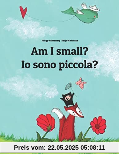 Am I small? Io sono piccola?: Children's Picture Book English-Italian (Bilingual Edition) (Bilingual Books (English-Italian) by Philipp Winterberg)