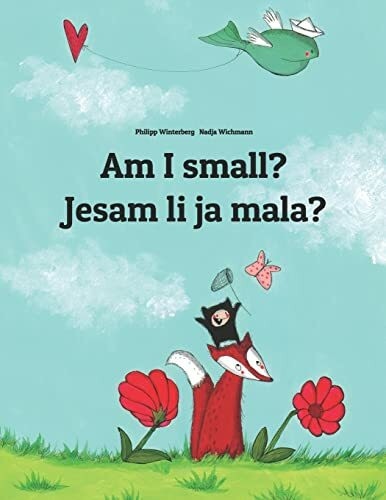 Am I small? Jesam li ja mala?: Children's Picture Book English-Croatian (Bilingual Edition) (B...