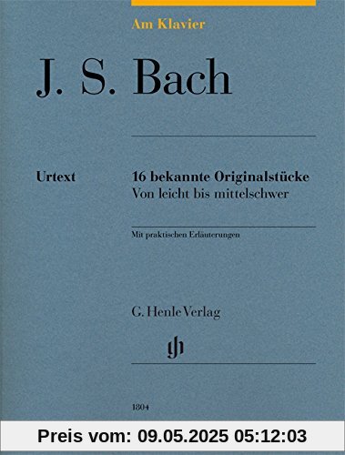 Am Klavier - J. S. Bach: 16 bekannte Originalstücke von leicht bis mittelschwer