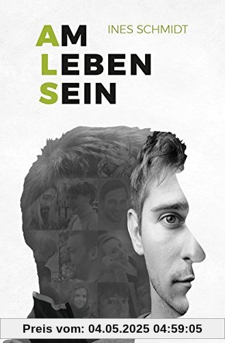 Am Leben Sein: Ein Leben mit Amyotropher Lateralsklerose (inkl. Audio-CD)