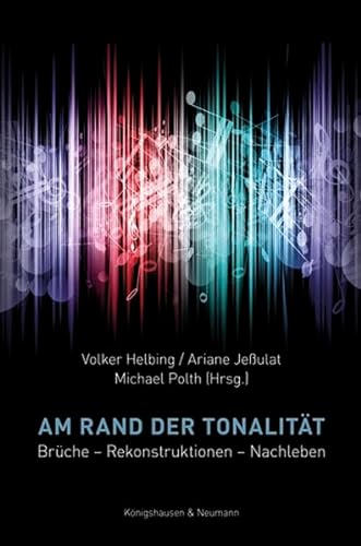 Am Rand der Tonalität: Brüche - Rekonstruktionen - Nachleben von Knigshausen & Neumann