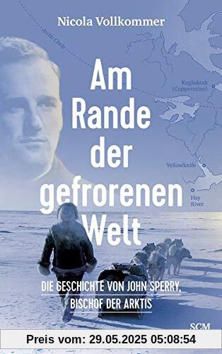 Am Rande der gefrorenen Welt: Die Geschichte von John Sperry, Bischof der Arktis Am Rande der gefrorenen Welt: Die Geschichte von John Sperry, Bischof der Arktis