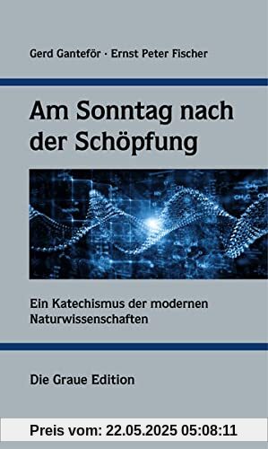 Am Sonntag nach der Schöpfung: Ein Katechismus der modernen Naturwissenschaften