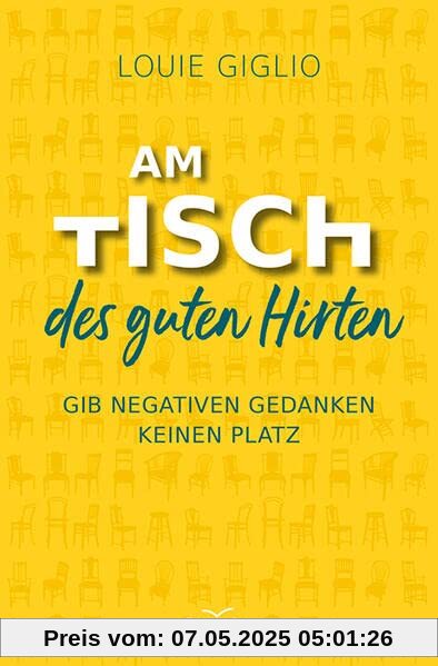 Am Tisch des guten Hirten: Gib negativen Gedanken keinen Platz