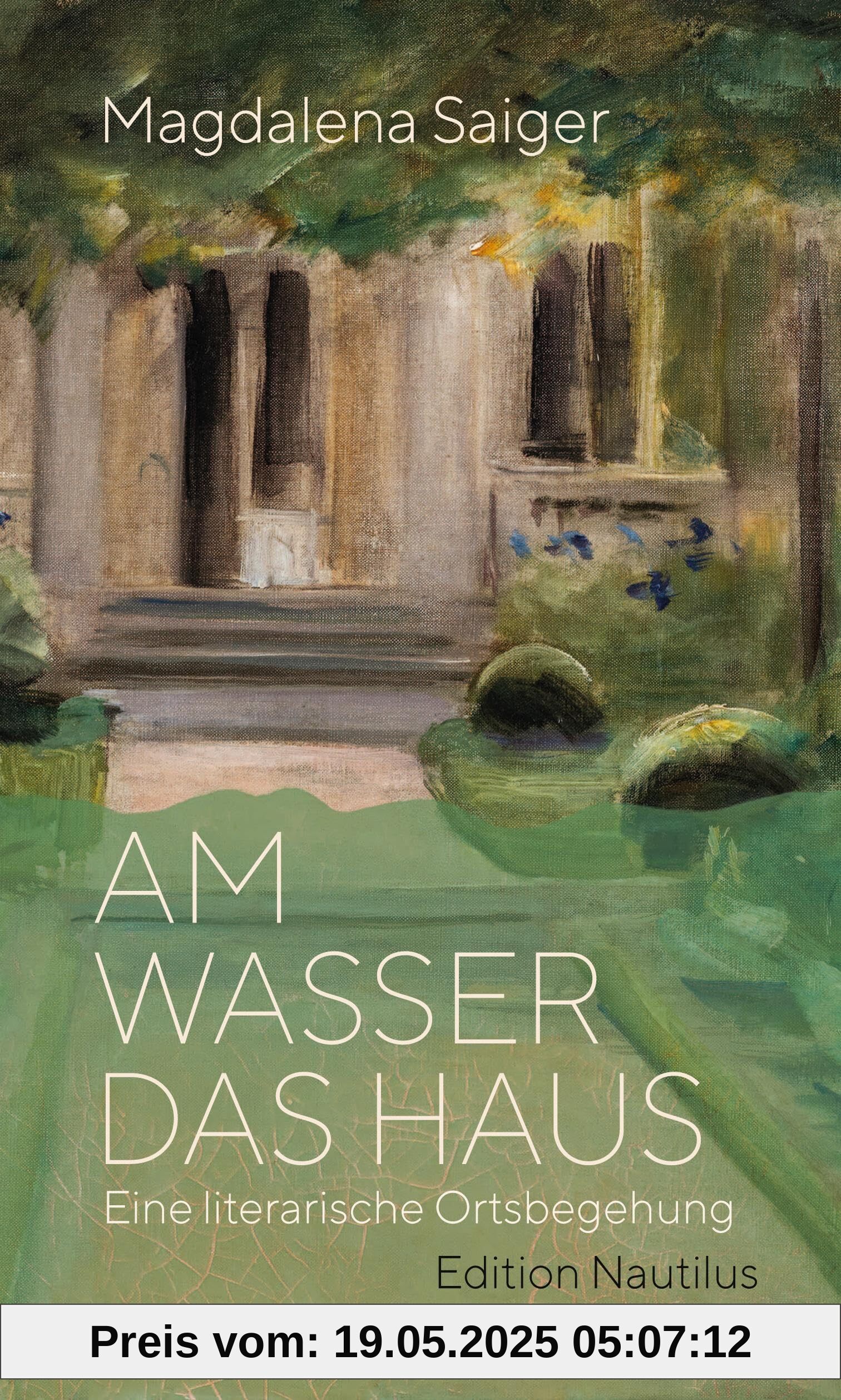 Am Wasser das Haus: Eine literarische Ortsbegehung