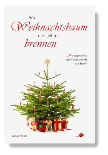 Am Weihnachtsbaum die Lichter brennen: 24 ausgewählte Weihnachtskrimis aus Berlin