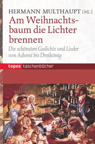 Am Weihnachtsbaum die Lichter brennen: Die schönsten Gedichte und Lieder von Advent bis Dreikönig (Topos Taschenbücher) von Topos plus