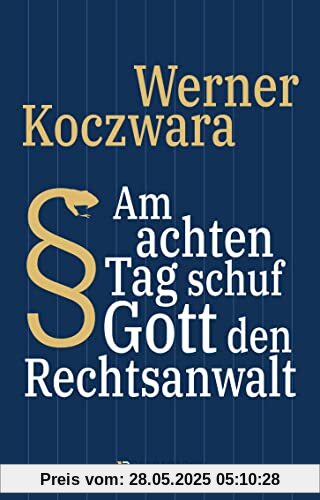 Am achten Tag schuf Gott den Rechtsanwalt - Der SPIEGEL-Bestseller. Seltsamste Gesetze und Verordenungen. Bissig, pointiert und zum Brüllen komisch -: ... deutschen Pointenpapst (Ottfried Fischer) -