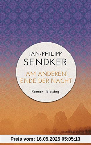 Am anderen Ende der Nacht (Die China-Trilogie 3): Roman