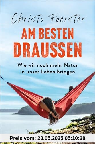 Am besten draußen: Wie wir noch mehr Natur in unser Leben bringen | Anregungen und Tipps für mehr Outdoor-Zeit im Alltag