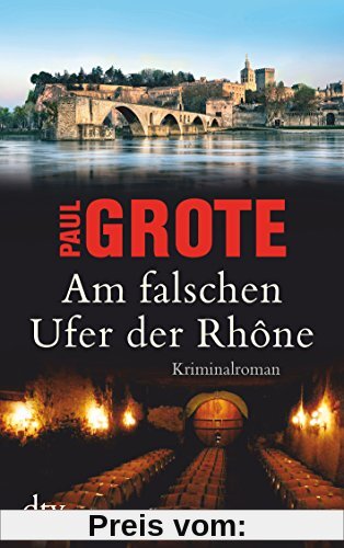 Am falschen Ufer der Rhône: Kriminalroman