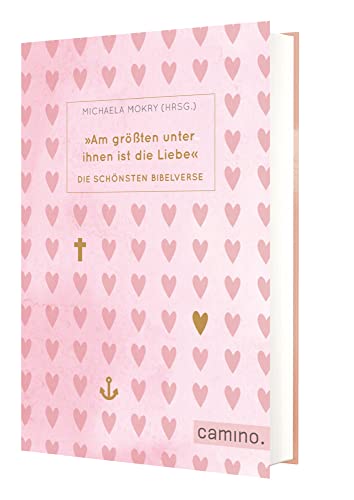 "Am größten unter ihnen ist die Liebe": Die schönsten Bibelverse von camino