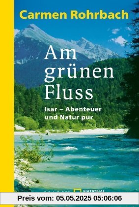 Am grünen Fluss: Isar - Abenteuer und Natur pur