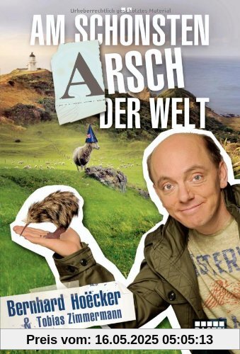 Am schönsten Arsch der Welt: Bekenntnisse eines Neuseelandreisenden Am schönsten Arsch der Welt: Bekenntnisse eines Neuseelandreisenden
