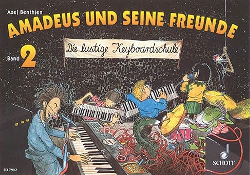 Amadeus und seine Freunde, Bd.2: Die lustige Keyboardschule. Band 2. Keyboard.