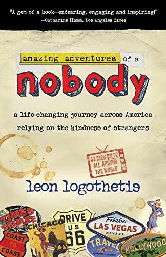 Amazing Adventures of a Nobody: A Life Changing Journey Across America Relying on the Kindness...