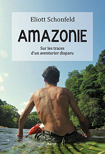 Amazonie: Sur les traces d'un aventurier disparu von PAYOT
