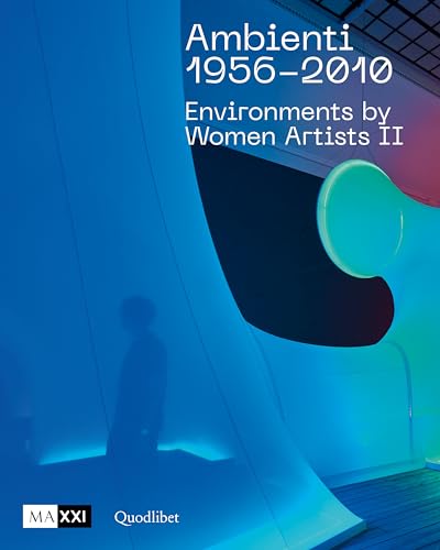 Ambienti 1956-2010. Environments by Women Artists II. Ediz. italiana e inglese (Cataloghi) von Quodlibet