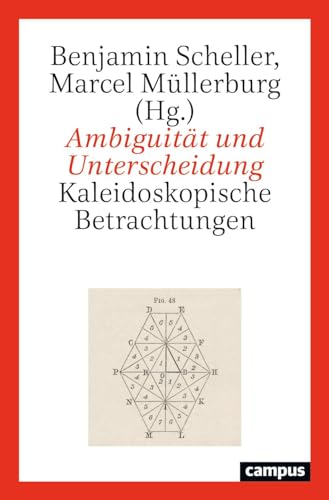 Ambiguität und Unterscheidung: Kaleidoskopische Betrachtungen