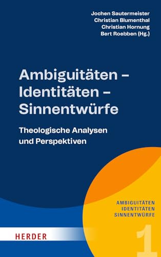 Ambiguitäten – Identitäten – Sinnentwürfe: Theologische Analysen und Perspektiven (1) von Herder Verlag GmbH