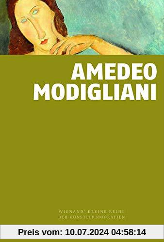 Amedeo Modigliani (Wienand's Kleine Reihe der Künstlerbiografien)