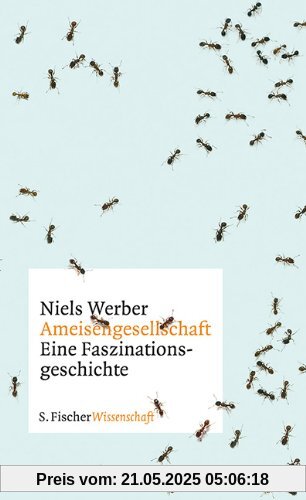 Ameisengesellschaften: Eine Faszinationsgeschichte