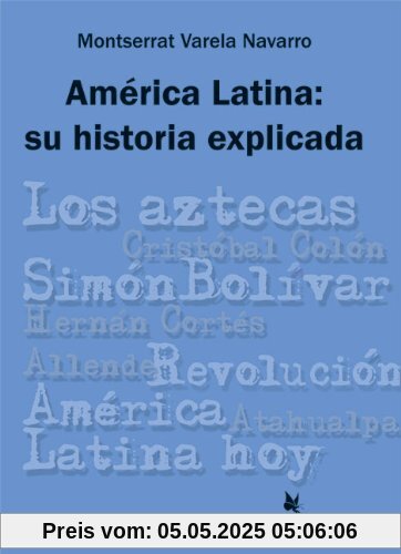 América Latina: su historia explicada: colección azul